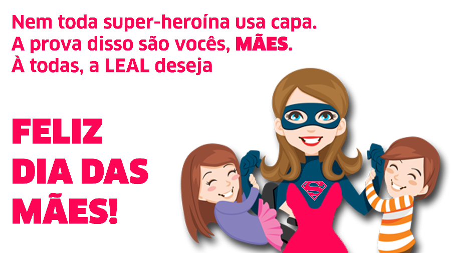 A LEAL Deseja  Todas as Mes um Feliz Dia!